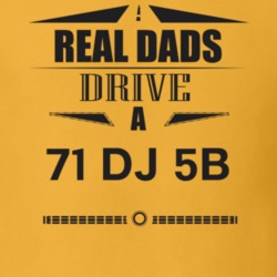 Real Dads Drive A 71 Dj 5B Father's Day T Shirt