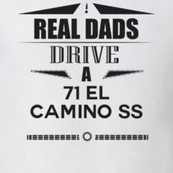 Real Dads Drive A 71 El Camino Ss Father's Day T Shirt
