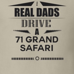 Real Dads Drive A 71 Grand Safari Father's Day T Shirt