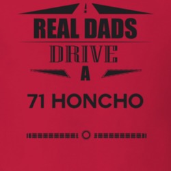 Real Dads Drive A 71 Honcho Father's Day T Shirt