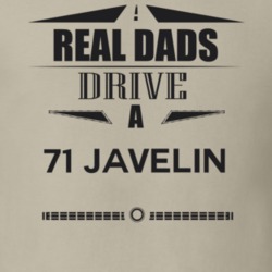 Real Dads Drive A 71 Javelin Father's Day T Shirt