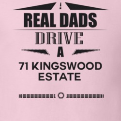 Real Dads Drive A 71 Kingswood Estate Father's Day T Shirt