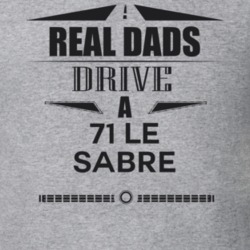 Real Dads Drive A 71 Le Sabre Father's Day T Shirt