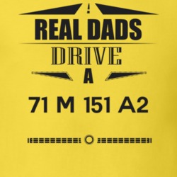 Real Dads Drive A 71 M 151 A2 Father's Day T Shirt