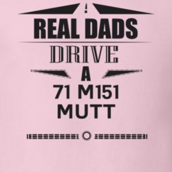 Real Dads Drive A 71 M151 Mutt Father's Day T Shirt