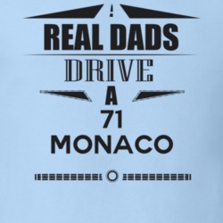 Real Dads Drive A 71 Monaco Father's Day T Shirt