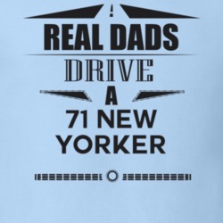 Real Dads Drive A 71 New Yorker Father's Day T Shirt