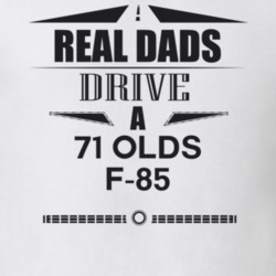 Real Dads Drive A 71 Olds F-85 Father's Day T Shirt