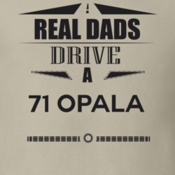 Real Dads Drive A 71 Opala Father's Day T Shirt