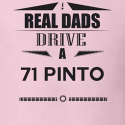 Real Dads Drive A 71 Pinto Father's Day T Shirt