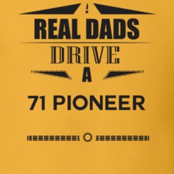 Real Dads Drive A 71 Pioneer Father's Day T Shirt