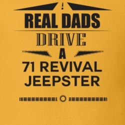 Real Dads Drive A 71 Revival Jeepster Father's Day T Shirt