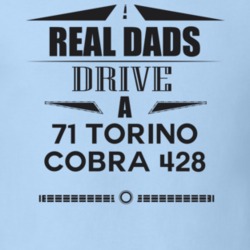 Real Dads Drive A 71 Torino Cobra 428 Father's Day T Shirt