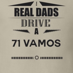 Real Dads Drive A 71 Vamos Father's Day T Shirt