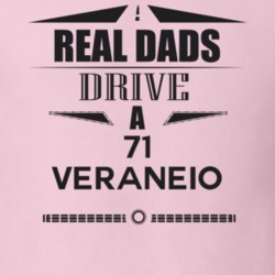 Real Dads Drive A 71 Veraneio Father's Day T Shirt