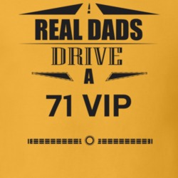 Real Dads Drive A 71 Vip Father's Day T Shirt