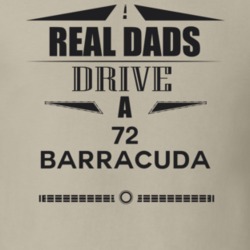 Real Dads Drive A 72 Barracuda Father's Day T Shirt