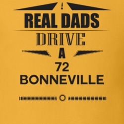 Real Dads Drive A 72 Bonneville Father's Day T Shirt