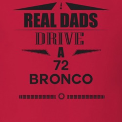Real Dads Drive A 72 Bronco Father's Day T Shirt