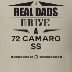 Real Dads Drive A 72 Camaro Ss Father's Day T Shirt