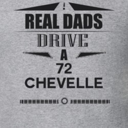 Real Dads Drive A 72 Chevelle Father's Day T Shirt