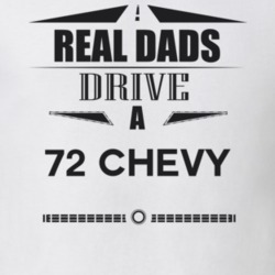 Real Dads Drive A 72 Chevy Father's Day T Shirt