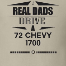 Real Dads Drive A 72 Chevy 1700 Father's Day T Shirt