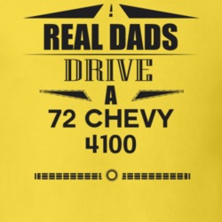 Real Dads Drive A 72 Chevy 4100 Father's Day T Shirt