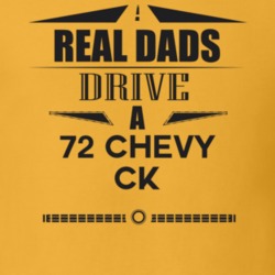Real Dads Drive A 72 Chevy Ck Father's Day T Shirt