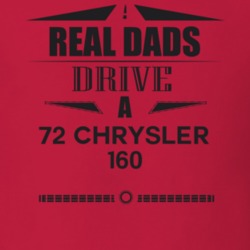 Real Dads Drive A 72 Chrysler 160 Father's Day T Shirt