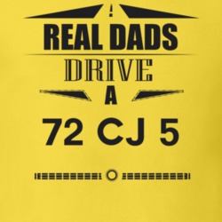 Real Dads Drive A 72 Cj 5 Father's Day T Shirt