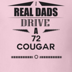 Real Dads Drive A 72 Cougar Father's Day T Shirt