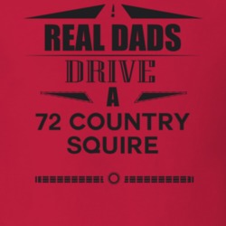Real Dads Drive A 72 Country Squire Father's Day T Shirt