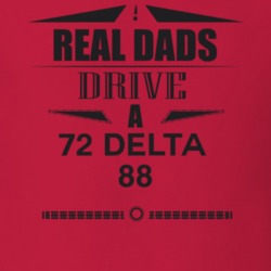 Real Dads Drive A 72 Delta 88 Father's Day T Shirt