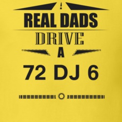 Real Dads Drive A 72 Dj 6 Father's Day T Shirt