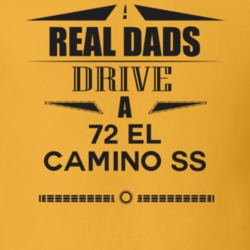 Real Dads Drive A 72 El Camino Ss Father's Day T Shirt