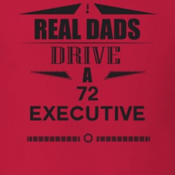 Real Dads Drive A 72 Executive Father's Day T Shirt