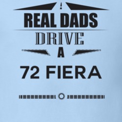 Real Dads Drive A 72 Fiera Father's Day T Shirt