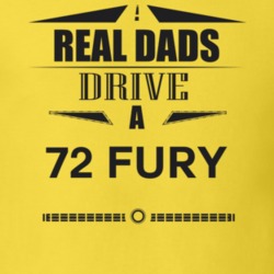 Real Dads Drive A 72 Fury Father's Day T Shirt