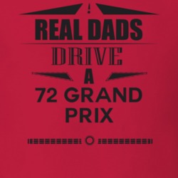 Real Dads Drive A 72 Grand Prix Father's Day T Shirt