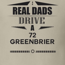 Real Dads Drive A 72 Greenbrier Father's Day T Shirt
