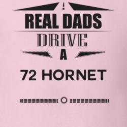 Real Dads Drive A 72 Hornet Father's Day T Shirt