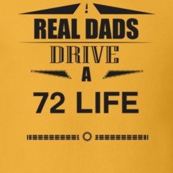 Real Dads Drive A 72 Life Father's Day T Shirt