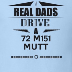 Real Dads Drive A 72 M151 Mutt Father's Day T Shirt