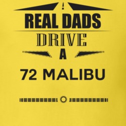 Real Dads Drive A 72 Malibu Father's Day T Shirt