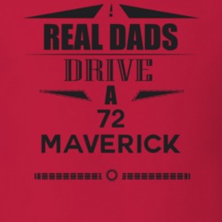 Real Dads Drive A 72 Maverick Father's Day T Shirt