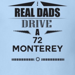Real Dads Drive A 72 Monterey Father's Day T Shirt