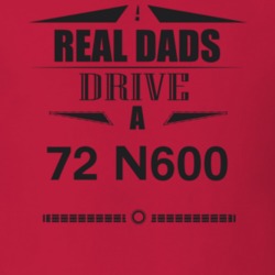 Real Dads Drive A 72 N600 Father's Day T Shirt