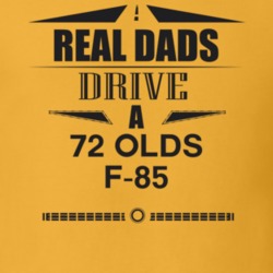 Real Dads Drive A 72 Olds F-85 Father's Day T Shirt