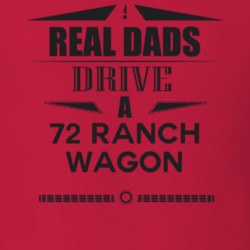 Real Dads Drive A 72 Ranch Wagon Father's Day T Shirt
